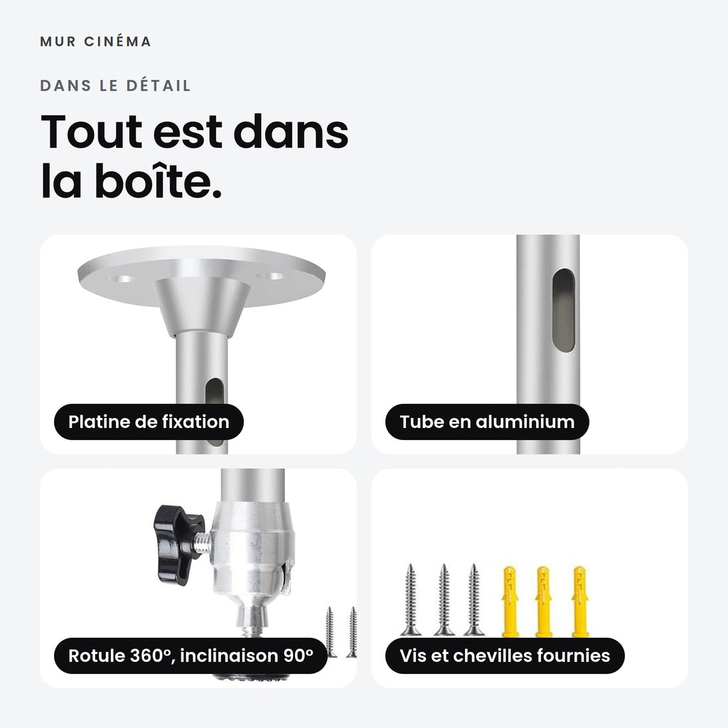 Visuel Mur Cinéma : platine de fixation, tube en aluminium, rotule 360° et inclinaison 90°, vis et chevilles fournies