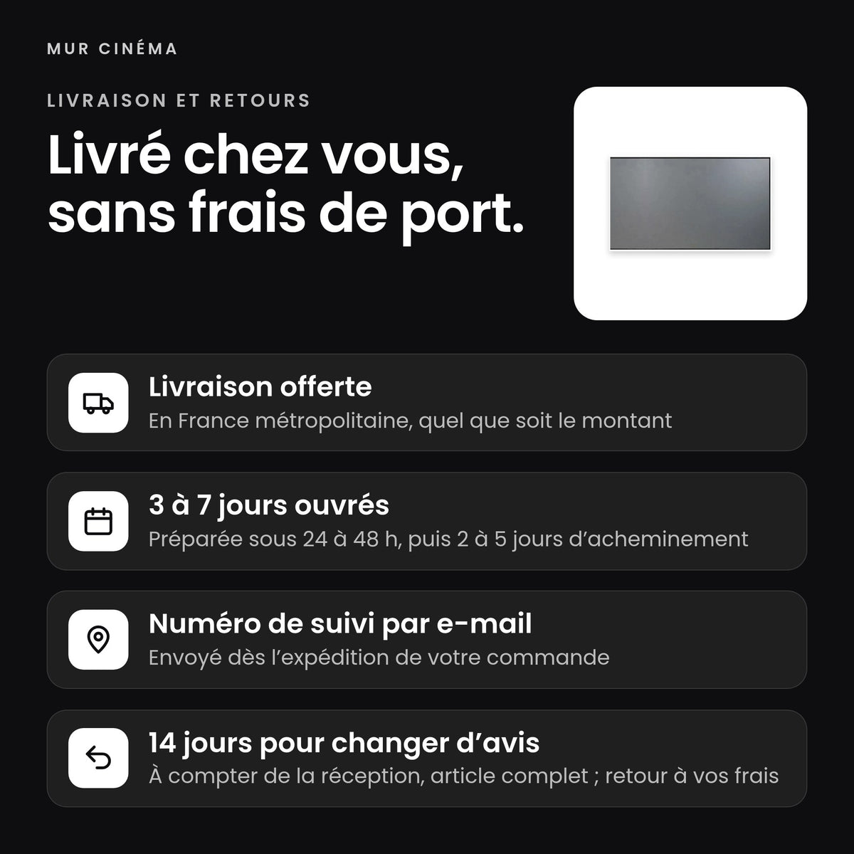 Visuel Mur Cinéma : livraison offerte, suivi par e-mail et 14 jours pour changer d'avis